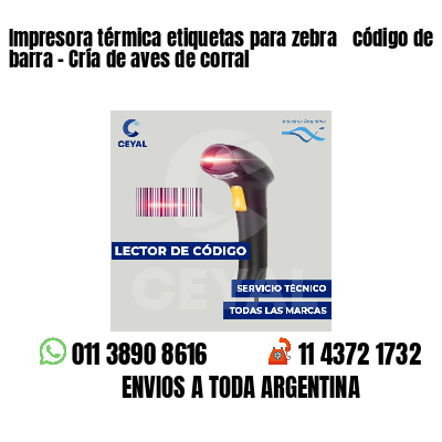 Impresora térmica etiquetas para zebra  código de barra - Cría de aves de corral